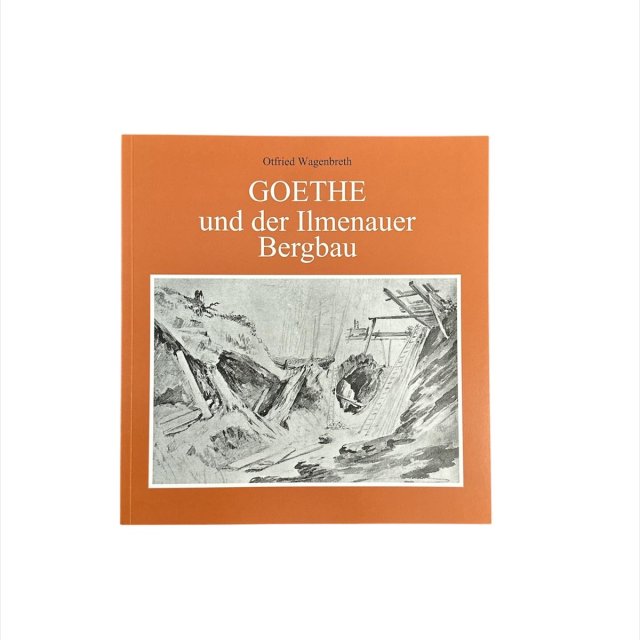 Goethe und der Ilmenauer Bergbau I Otfried Wagenbreth, 140 Seiten, 206 erschienen I 7,50 € 