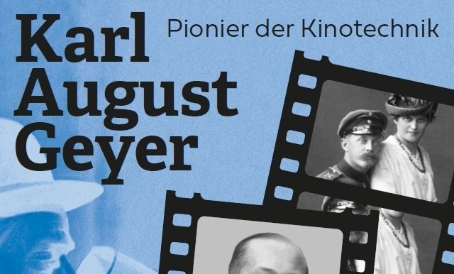 Plakatmotiv: Karl August Geyer - Pionier der Kinotechnik