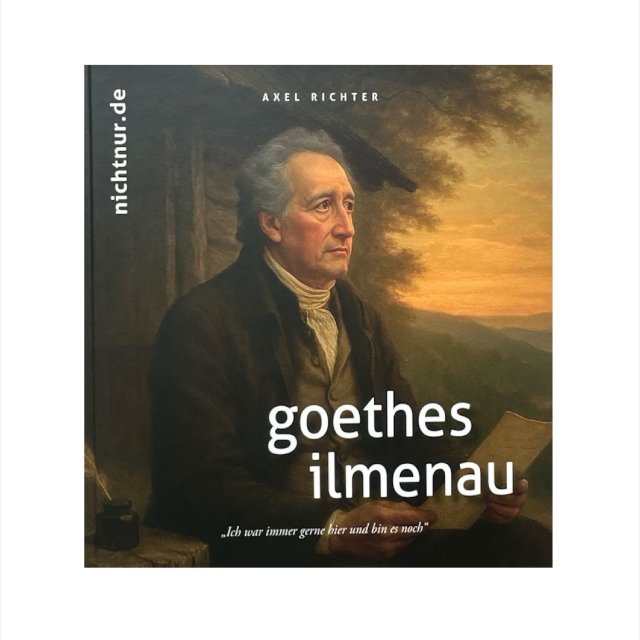 goethes ilmenau I Axel Richter, 41 Seiten, 2026 erschienen I 19,95 €
